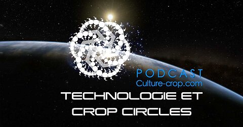TECHNOLOGIE ET CROP CIRCLES - Podcast (FR) Culture-crop.com