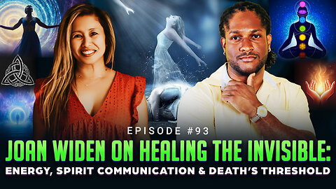 Episode #93 - Joan Widen on Healing the Invisible: Energy, Spirit Communication & Death’s Threshold