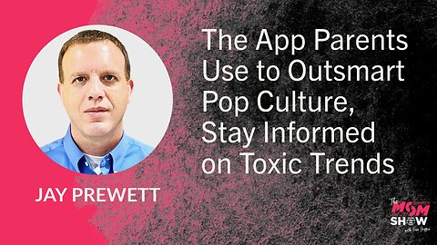 The App Parents Use to Outsmart Pop Culture, Stay Informed on Toxic Trends - Jay Prewett