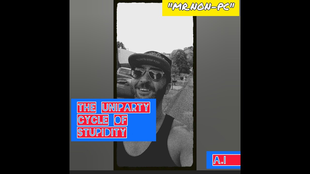 MR. NON-PC : The Uniparty Cycle Of Stupidity