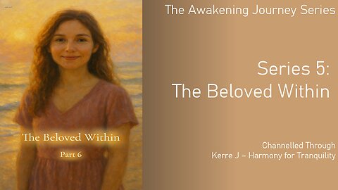 Series 6: The Beloved Within - The Awakening Journey Series