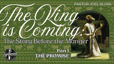 The King Is Coming: The Promise - Pastor Joel Sloss