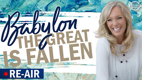 RE-AIR: BABYLON THE GREAT IS FALLEN - The Prophetic Report with Stacy Whited