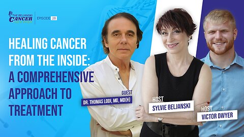 Healing Cancer from Within: A Comprehensive Approach to Treatment w/ Dr. Lodi, MD, MD(H) | Ep 28