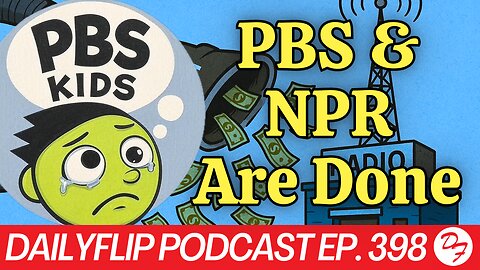 Say Goodbye to NPR and PBS - DailyFlip Podcast Ep. 398 - 5/2/25