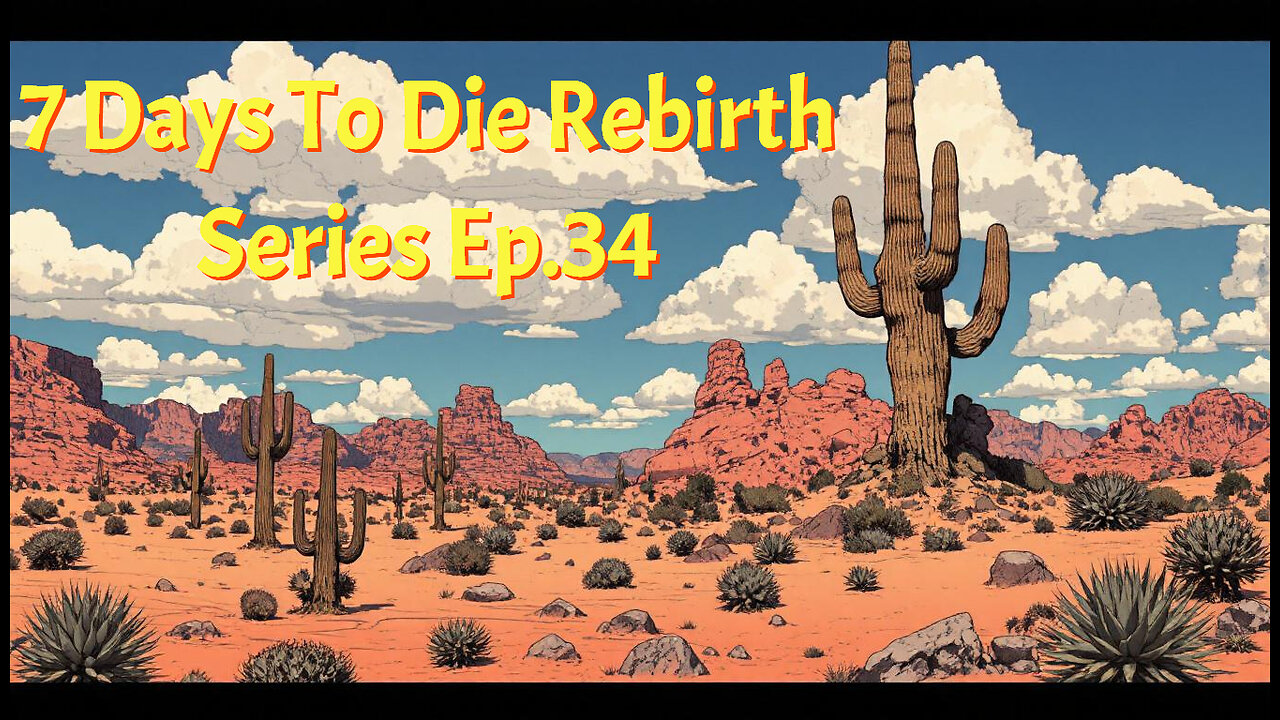 7 Days To Die Rebirth Series Ep. 34