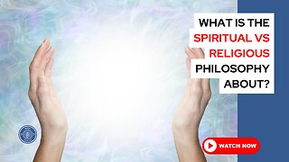 What is the spiritual vs religious philosophy about?