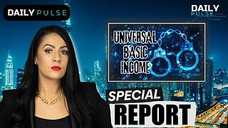 LOCKSTEP - Universal Basic Income Begins Worldwide Rollout - Daily Pulse Ep 157