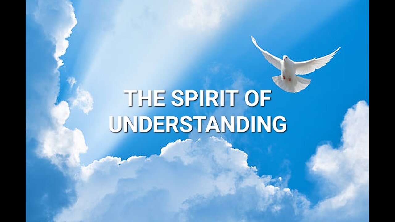 The 7 Spirits Of God: The Spirit of Understanding #Housechurch #Videotional