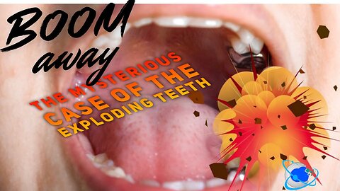 1080 The Bizarre Mystery of Exploding Teeth!