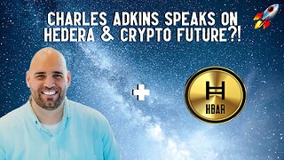 Charles Adkins Speaks On Hedera & Crypto Future?!