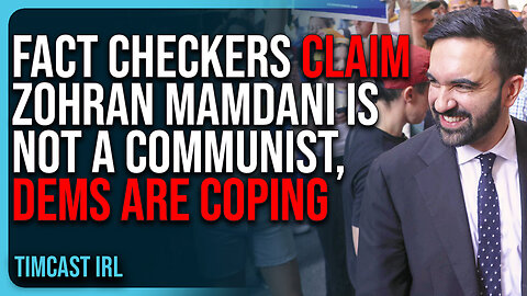 FACT CHECKERS Claim Zohran Mamdani Is NOT A COMMUNIST, Dems Are COPING
