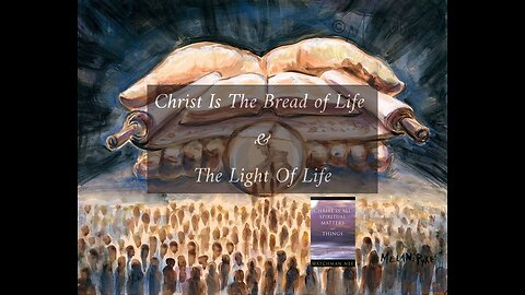 Christ Is The Bread of Life & The Light of Life