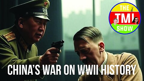 TMI Show Ep 214: “China’s War on WWII History”