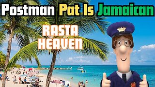 Jamaican Pissed Off Postman Pat RASTA HEAVEN