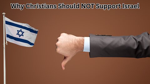 Why Christians Should NOT Support Israel