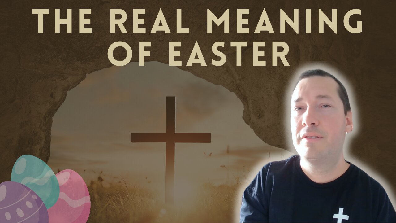 The Real Meaning of Easter