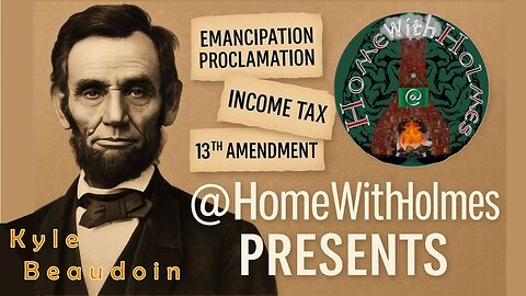 @HomeWithHolmes Presents - Lincoln's Fight to Revive the American System (Kyle Beaudoin)