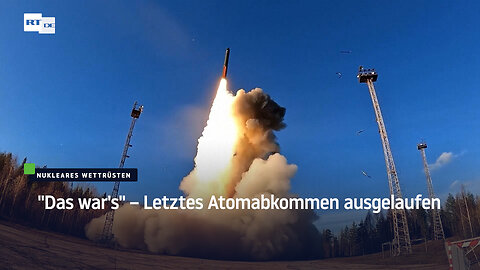 "Das war's" – Letztes Atomabkommen ausgelaufen