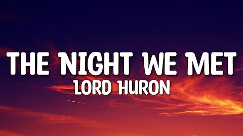 Lord Huron - The Night We Met (Lyrics)