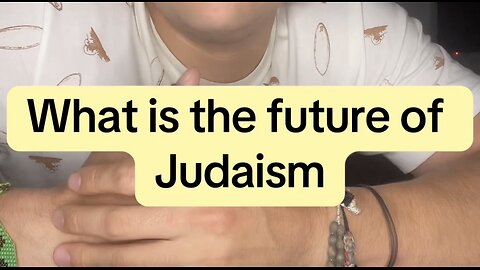 What is the future of Judaism?