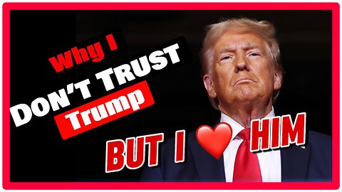 #59 The Trump Deception. Why I Just Can't Trust Him... Oldie But A Goodie! 