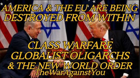 America & EU Are Being Destroyed From Within. Globalist Oligarch's, Class Warfare & the NWO Part 1