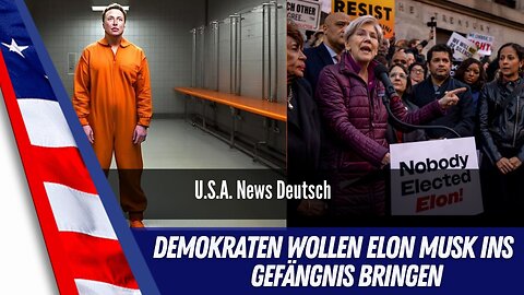 Die Demokraten wollen Elon Musk ins Gefängnis bringen.