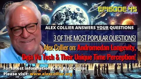 Alex Collier on Andromedan Longevity, Deja Vu Tech & Their Unique Time Perception!