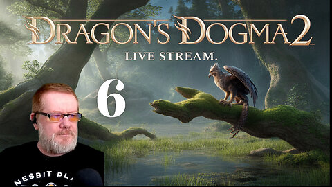EPIC STREAM TIME - DRAGONS DOGMA 2 -- ARISEN - PART SIX - ME YOU AND MONSTERS!