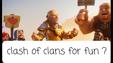 clash of clans for fun?