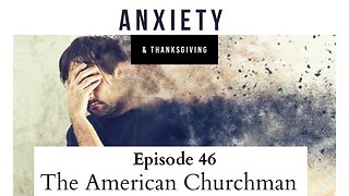 The American Churchman: Anxiety and Thanksgiving