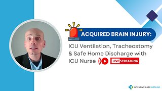 Acquired Brain Injury: ICU Ventilation, Tracheostomy & Safe Home Discharge with ICU Nurses