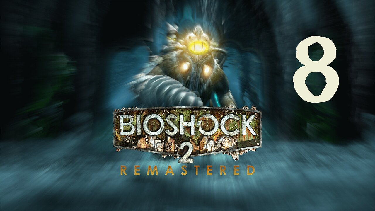 Possessed | Bioshock 2 Remastered - Part 8