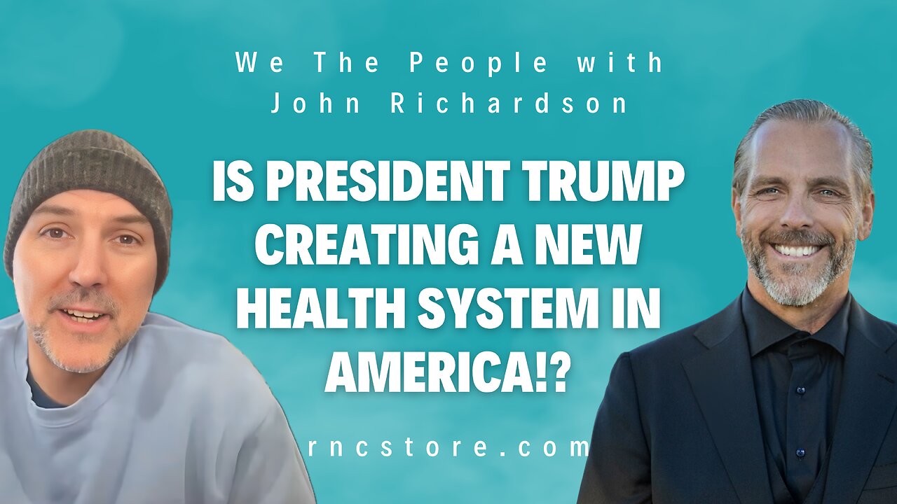 Is President Trump Creating a New Health System in America!? (Robert Anthony w/John Richardson)