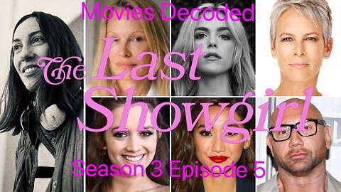 Movies Decoded S3 E5 The Last Showgirl