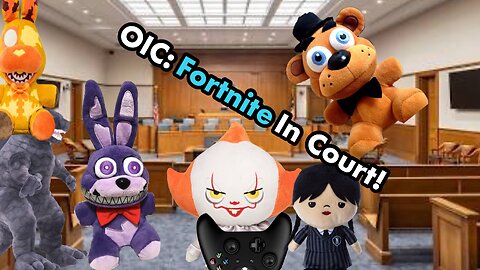 OIC: Fortnite In Court