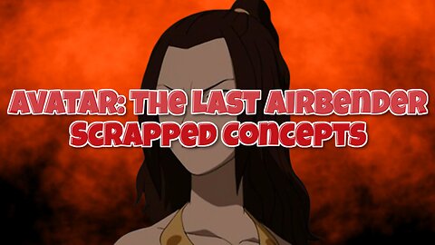 Avatar: The Last Airbender Scrapped Concepts