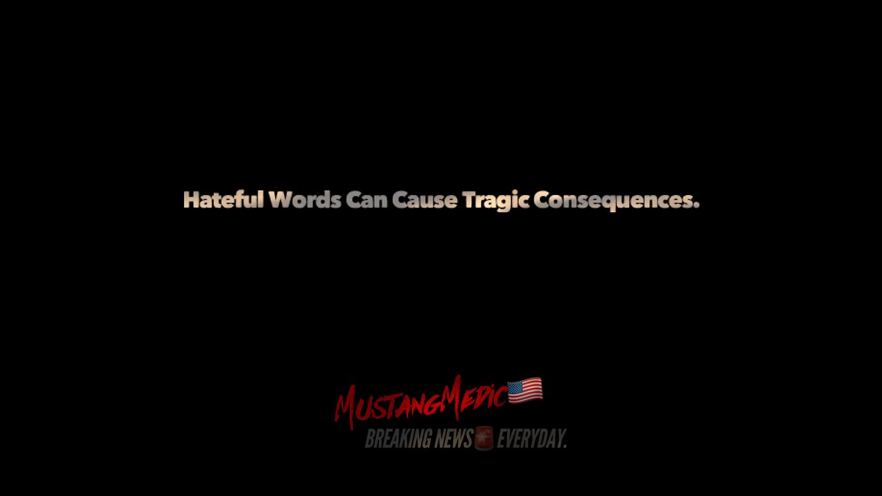 Hateful Words Can Cause Tragic Consequences.