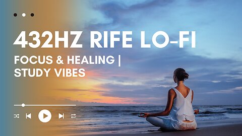 432Hz Rife Lo-fi – Focus & Healing | Study Vibes