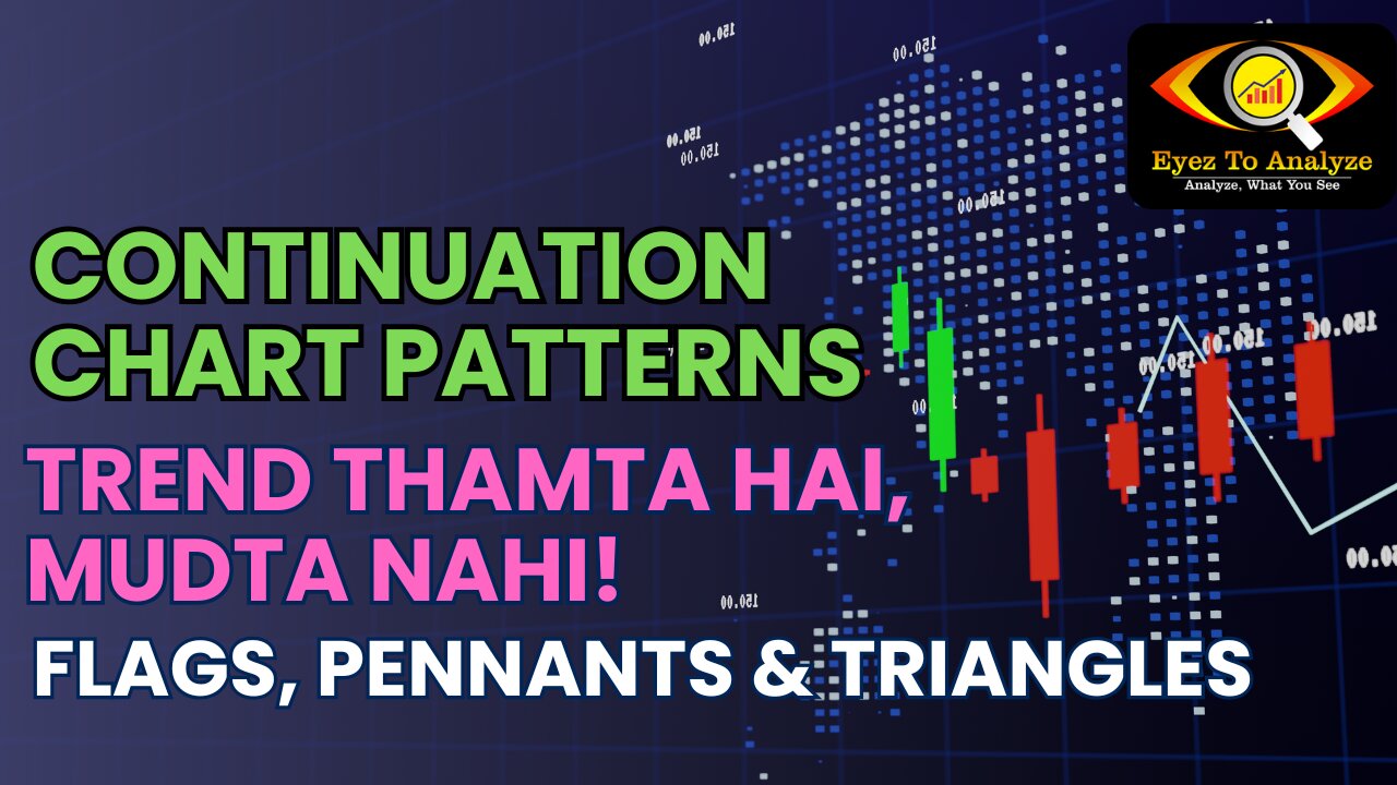 Continuation Chart Patterns | Flags, Pennants & Triangles Explained | Trend Thamta Hai, Mudta Nahi!