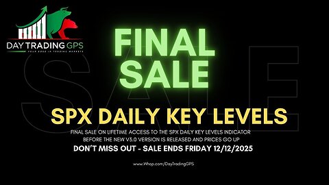 Final Sale On Lifetime Access To The SPX Daily Key Levels Indicator Starts Today 12-5-25