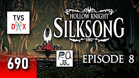 Hollow Knight: Silksong 100% Playthrough [Continuing the Climb] Episode 8 (The Variety Show DX #690)
