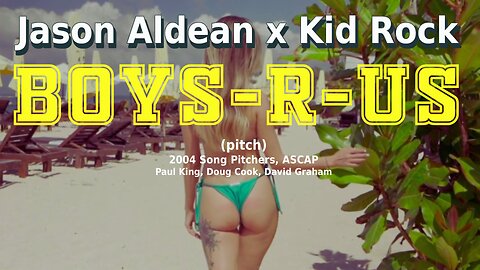 Jason Aldean x Kid Rock | Boys R Us (pitch)