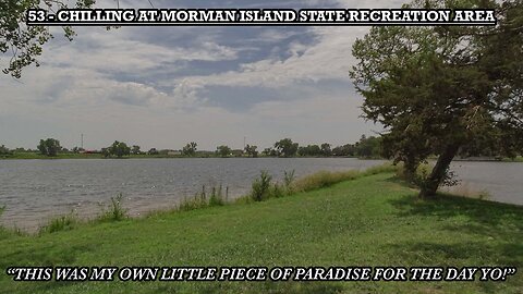 CHILLING AT MORMAN ISLAND STATE RECREATION AREA