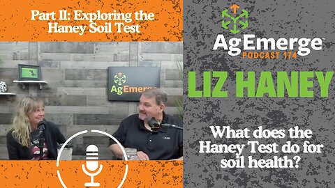 Exploring the Haney Soil Test Part II: AgEmerge Podcast 174 with Liz Haney