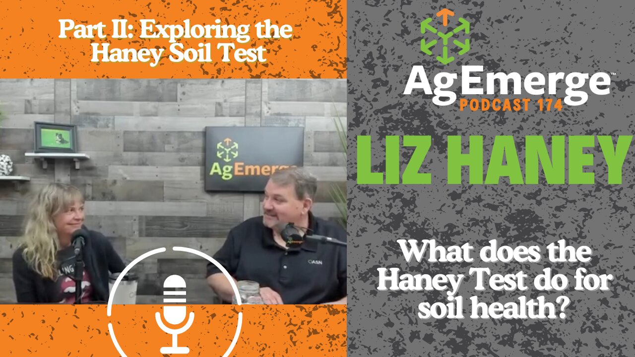 Exploring the Haney Soil Test Part II: AgEmerge Podcast 174 with Liz Haney