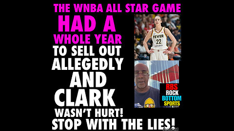 RBS #119 WNBA ALL Star tickets! Clark was not hurt and tickets allegedly didn’t sell-Out?