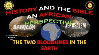 AFRICA IS THE HOLY LAND || THE TWO BLOODLINES IN THE EARTH