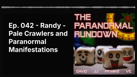 Ep. 042 - Randy - Pale Crawlers and Paranormal Manifestations